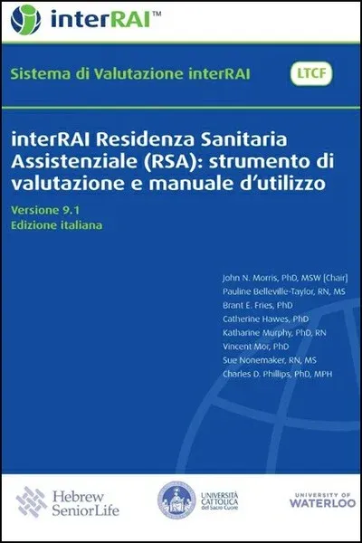 interRAI Residenza Sanitaria Assistenziale (RSA) Strumento di valutazione e manuale d’utilizzo, Edizione Italiana, 9.1.2