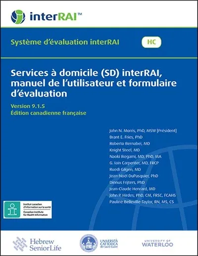 Services à domicile (SD) interRAI, manuel de l’utilisateur et formulaire d’évaluation, Version 9.1.5, Édition canadienne française
