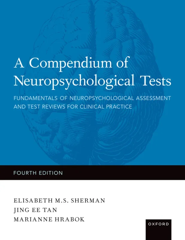 A Compendium of Neuropsychological Tests: Fundamentals of Neuropsychological Assessment and Test Reviews for Clinical Practice, 4th Edition