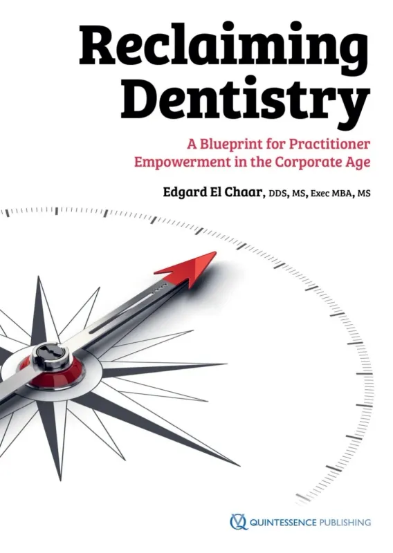 Reclaiming Dentistry: A Blueprint for Practitioner Empowerment in the Corporate Age