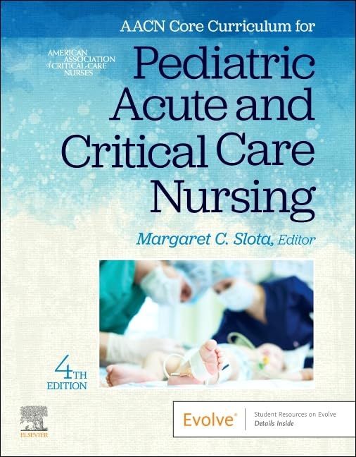 AACN Core Curriculum for Pediatric Acute and Critical Care Nursing, 4th Edition
