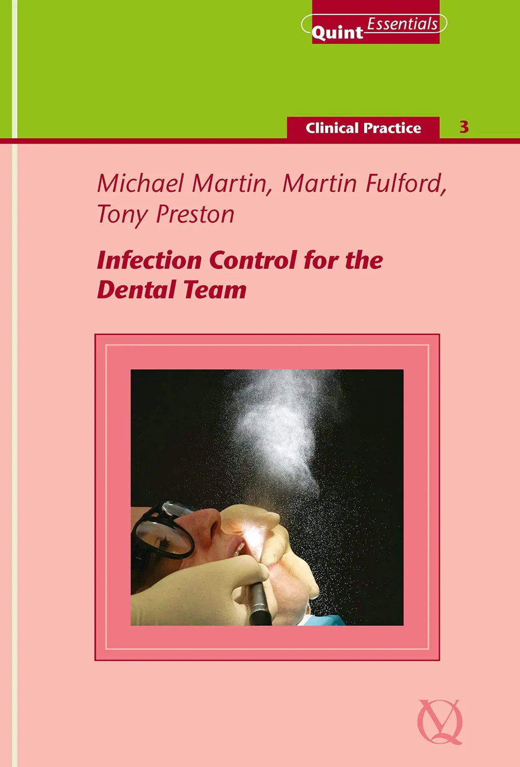 Infection Control for the Dental Team (QuintEssentials of Dental Practice Book 39)