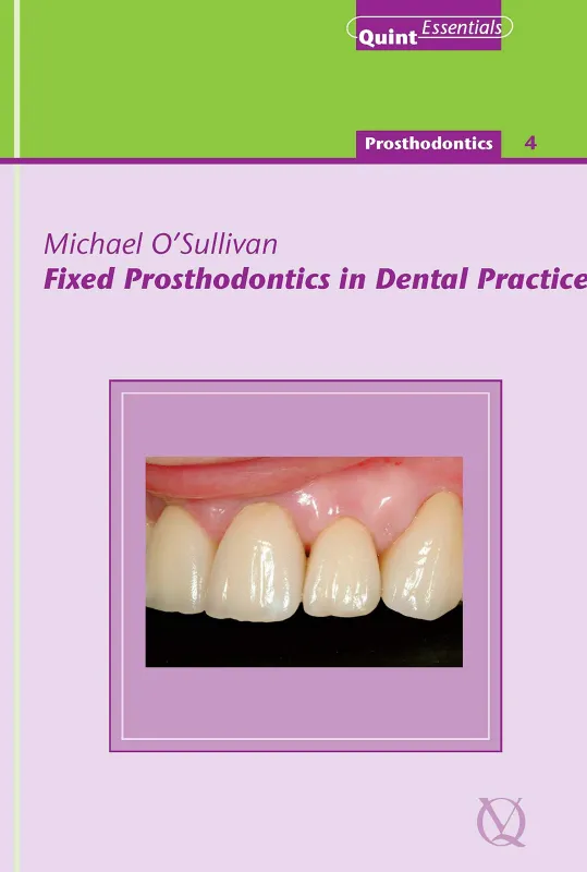 Fixed Prosthodontics in Dental Practice: Prosthodontics 4 (QuintEssentials of Dental Practice Book 22)