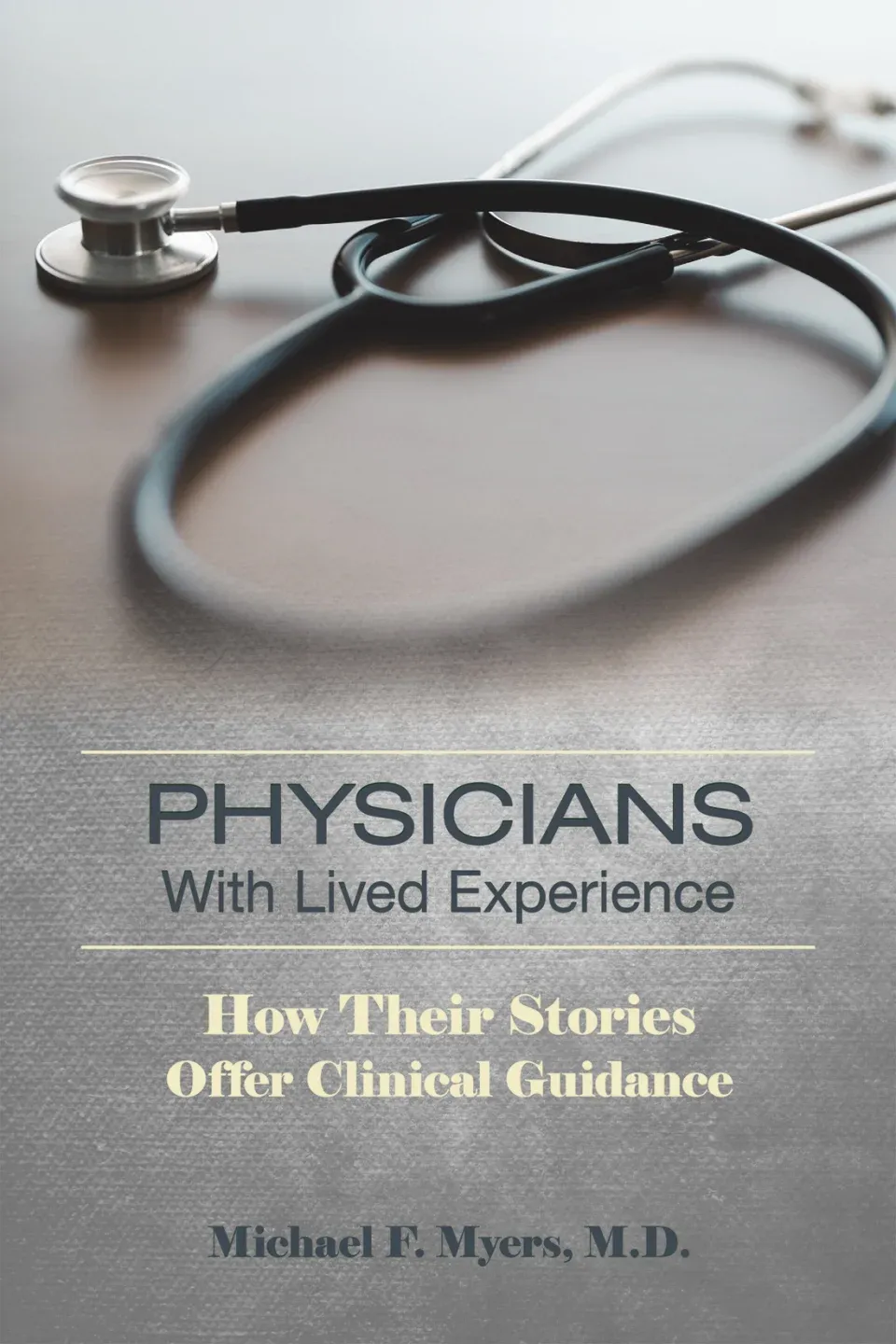 Physicians With Lived Experience: How Their Stories Offer Clinical Guidance
