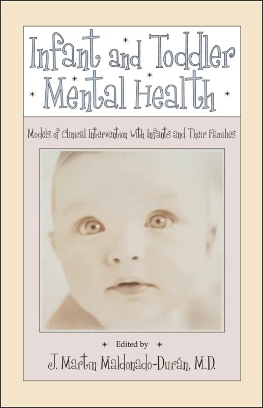 Infant and Toddler Mental Health: Models of Clinical Intervention With Infants and Their Families