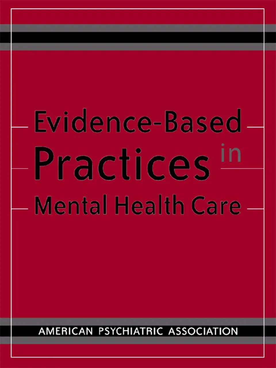 Evidence-Based Practices in Mental Health Care