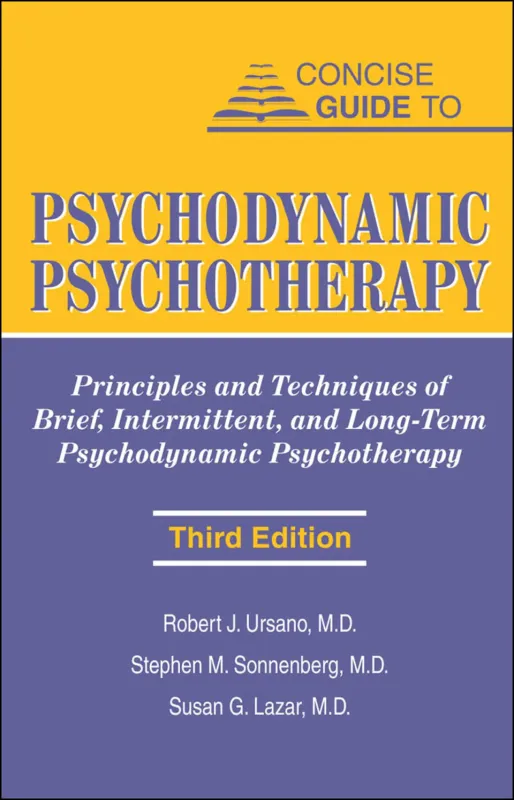 Concise Guide to Psychodynamic Psychotherapy: Principles and Techniques of Brief, Intermittent, and Long-Term Psychodynamic Psychotherapy, 3rd Edition