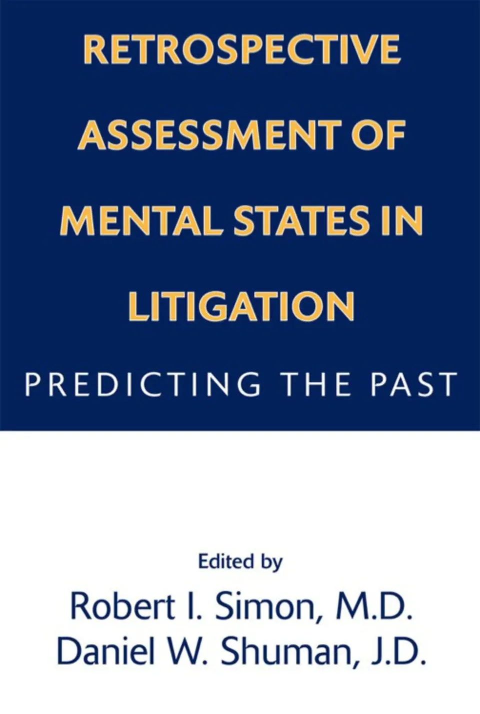 Retrospective Assessment of Mental States in Litigation: Predicting the Past