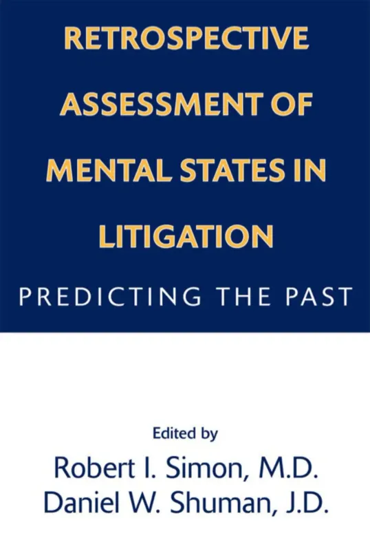 Retrospective Assessment of Mental States in Litigation: Predicting the Past