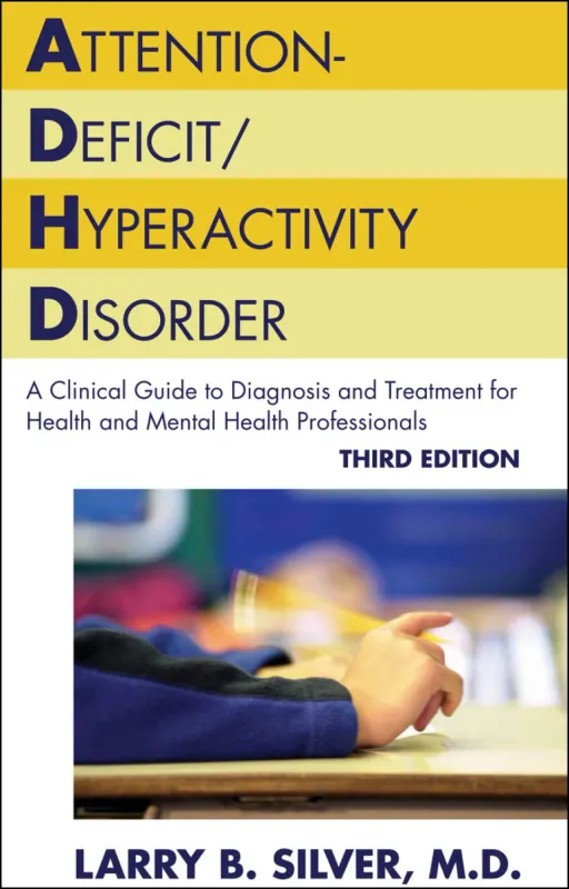 Attention-Deficit/Hyperactivity Disorder: A Clinical Guide to Diagnosis and Treatment for Health and Mental Health Professionals, 3rd Edition