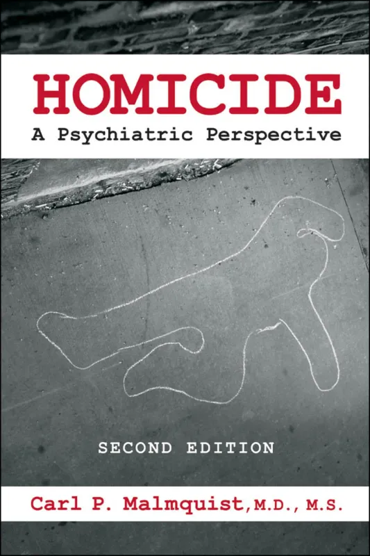 Homicide: A Psychiatric Perspective, 2nd Edition