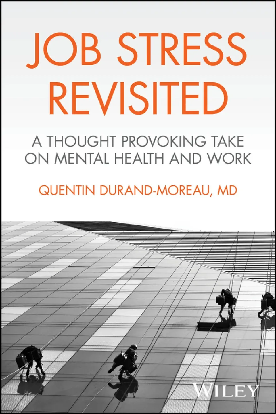 Job Stress Revisited: A Thought Provoking Take on Mental Health and Work