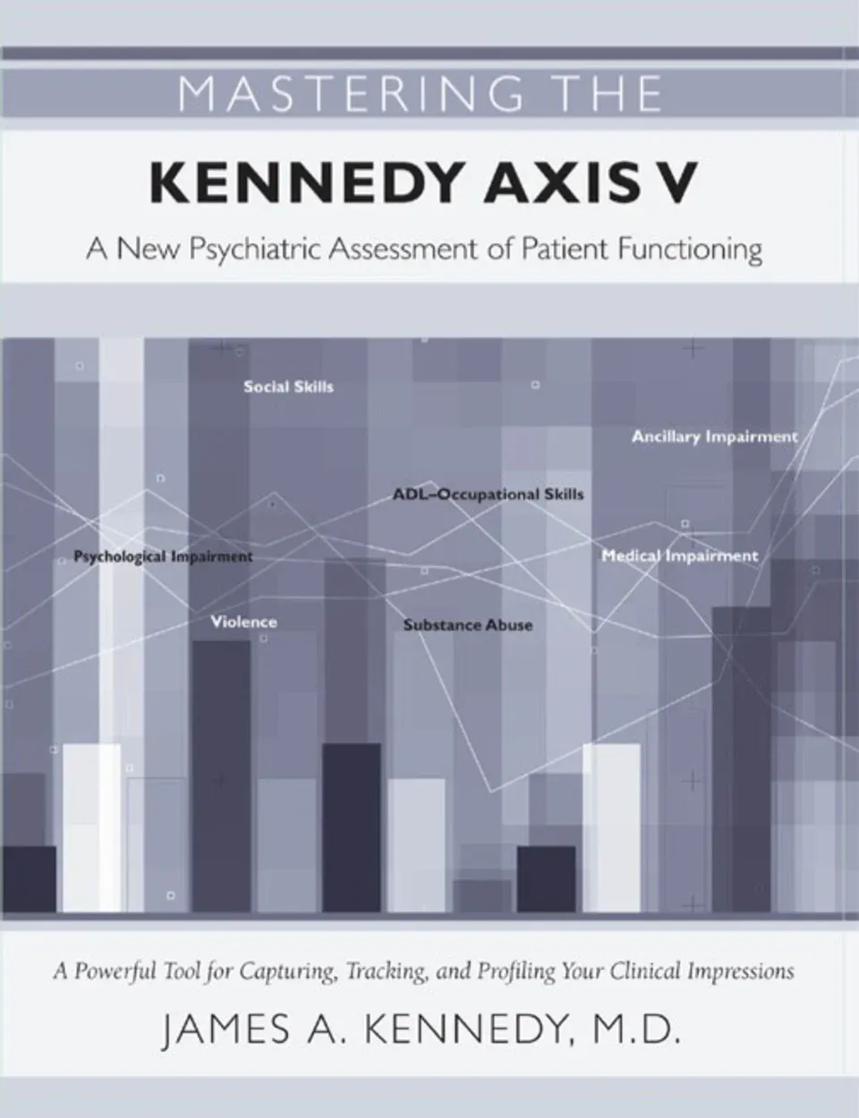 Mastering the Kennedy Axis V: A New Psychiatric Assessment of Patient Functioning