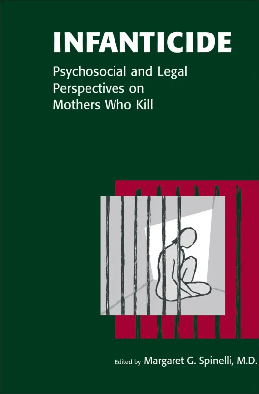 Infanticide: Psychosocial and Legal Perspectives on Mothers Who Kill