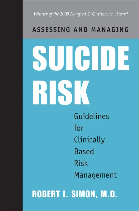 Assessing and Managing Suicide Risk: Guidelines for Clinically Based Risk Management