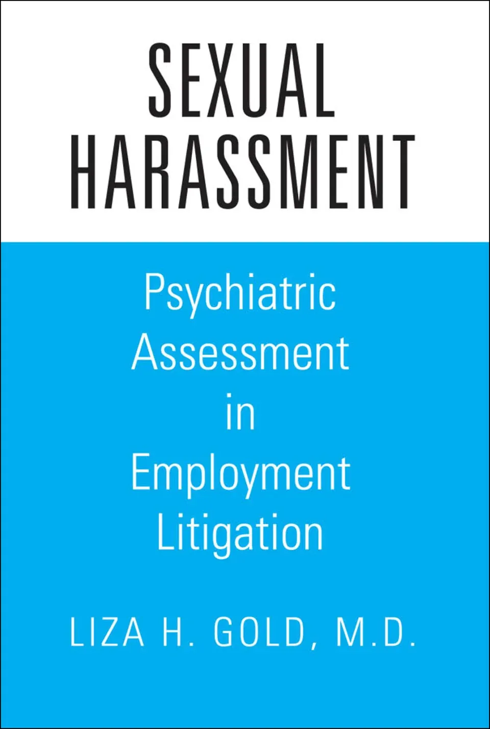 Sexual Harassment: Psychiatric Assessment in Employment Litigation