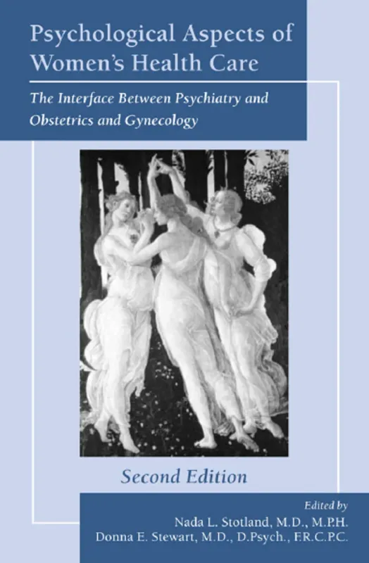 Psychological Aspects of Women's Health Care: The Interface Between Psychiatry and Obstetrics and Gynecology, 2nd Edition