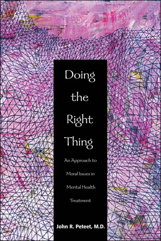 Doing the Right Thing: An Approach to Moral Issues in Mental Health Treatment
