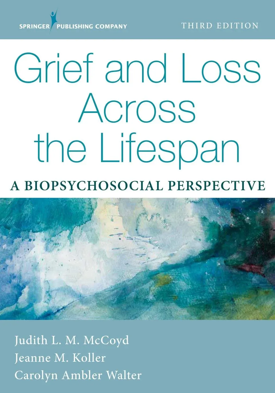 Grief and Loss Across the Lifespan: A Biopsychosocial Perspective, 3rd Edition