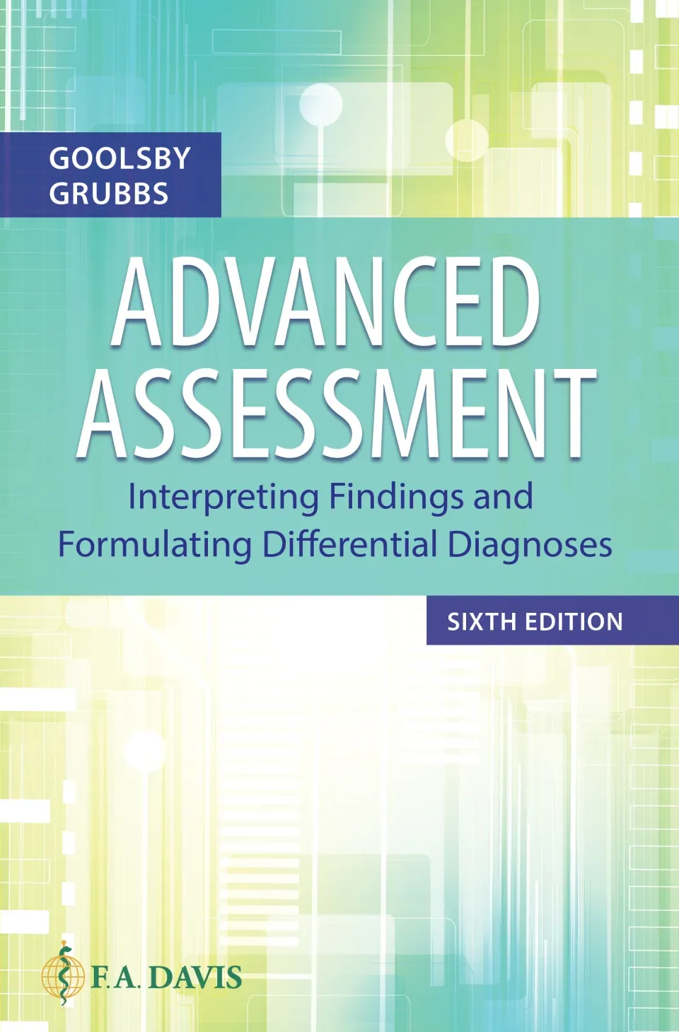 Advanced Assessment: Interpreting Findings and Formulating Differential Diagnoses, 6th Edition