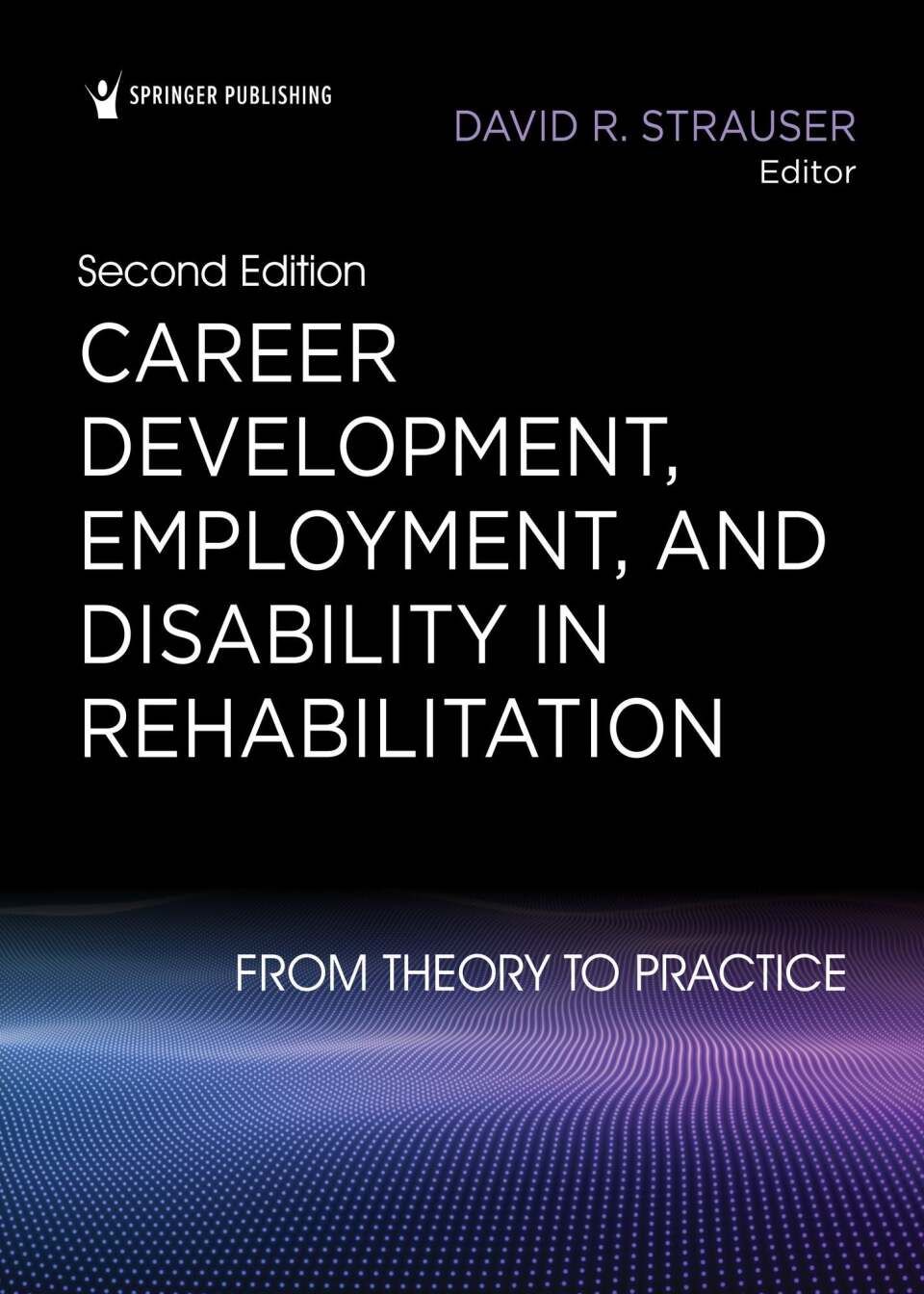 Career Development, Employment, and Disability in Rehabilitation: From Theory to Practice, 2nd Edition