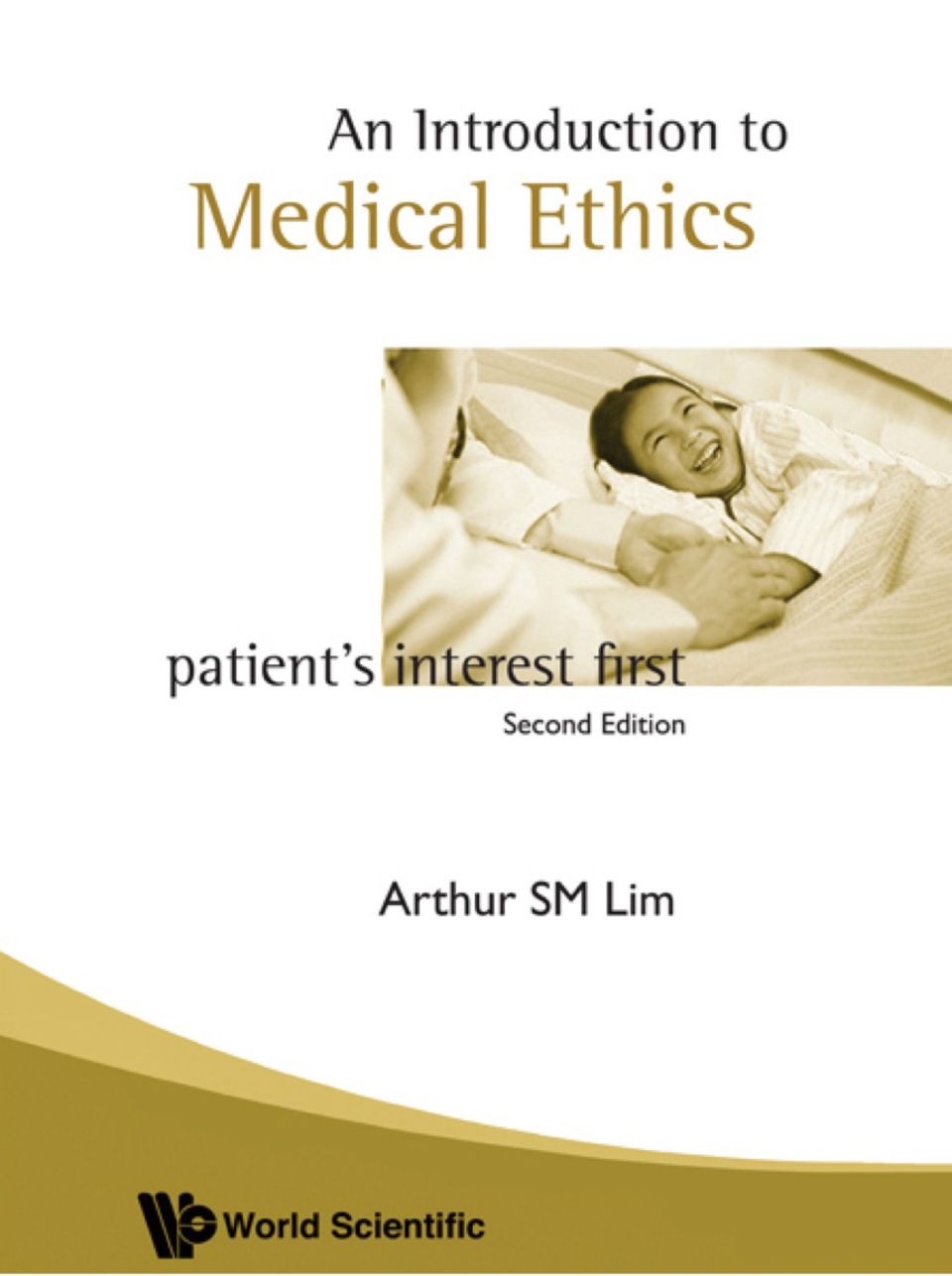 INTRODUCTION TO MEDICAL ETHICS: Patient's Interest First, 2nd Edition