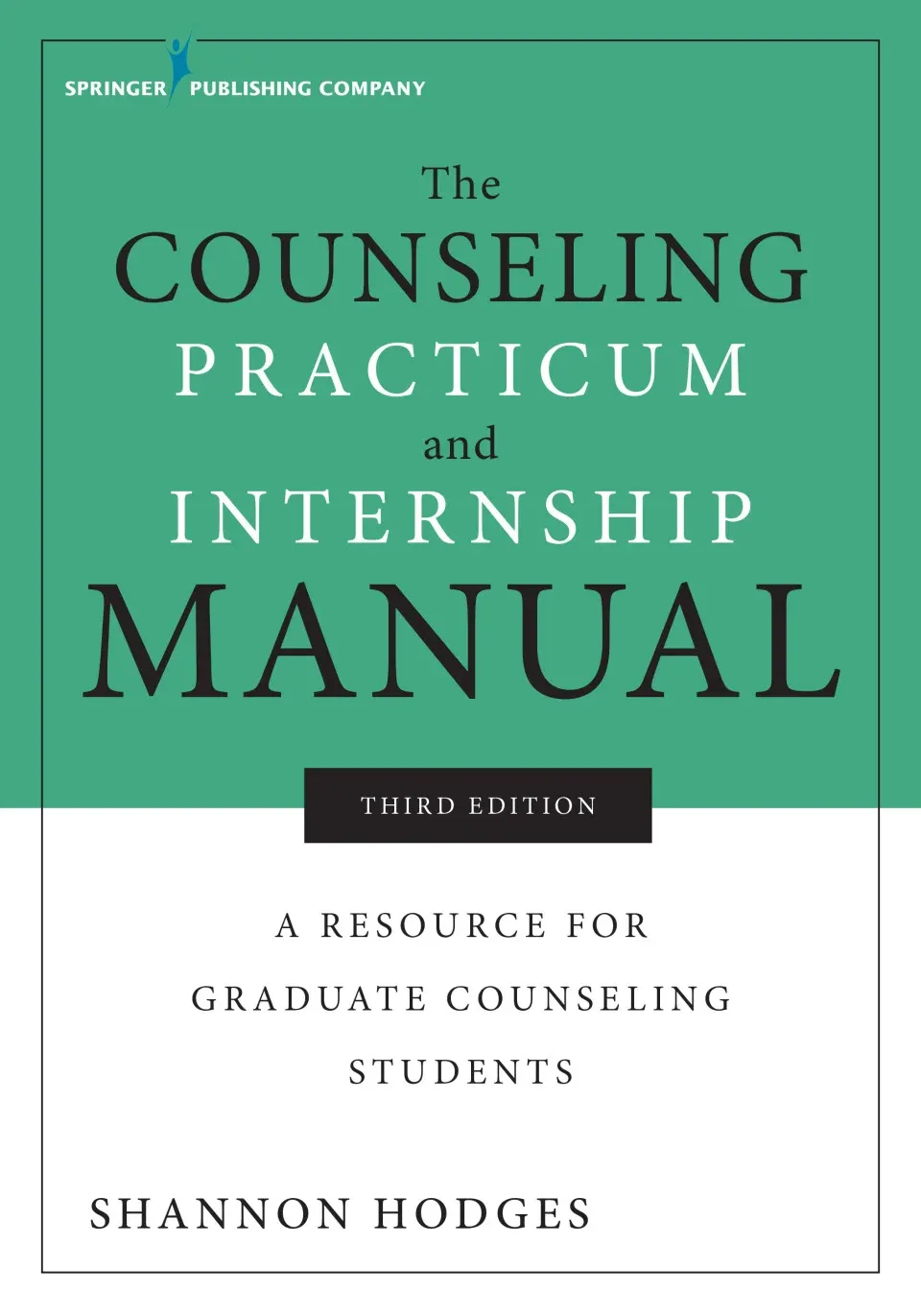 The Counseling Practicum and Internship Manual: A Resource for Graduate Counseling Students, 3rd Edition