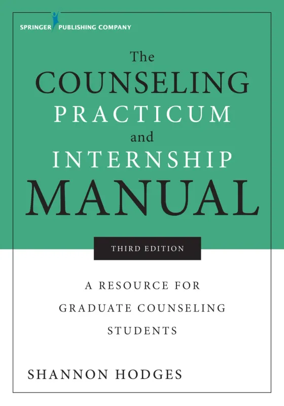 The Counseling Practicum and Internship Manual: A Resource for Graduate Counseling Students, 3rd Edition