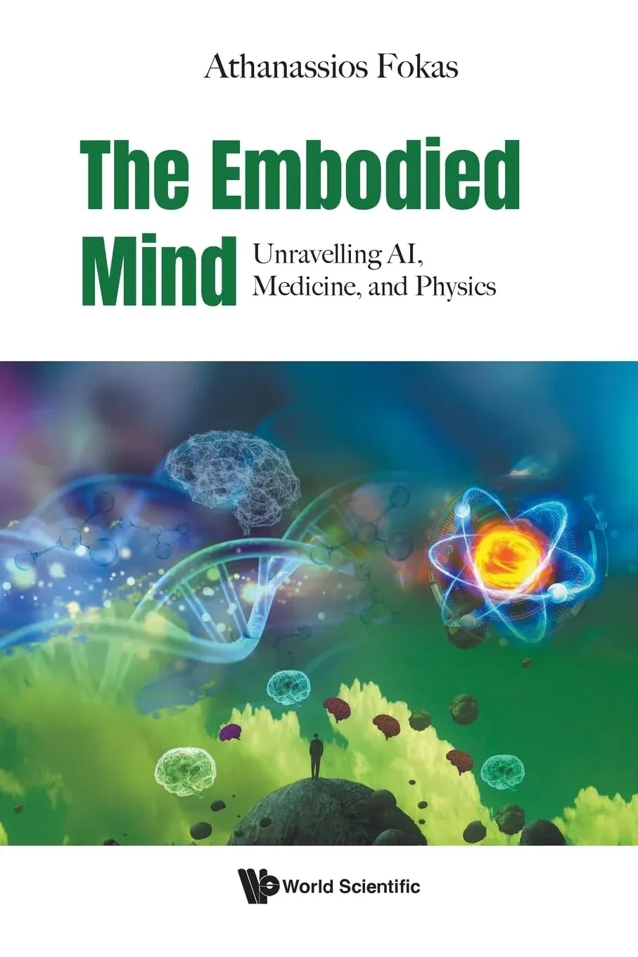 Embodied Mind, The: Unravelling AI, Medicine, and Physics