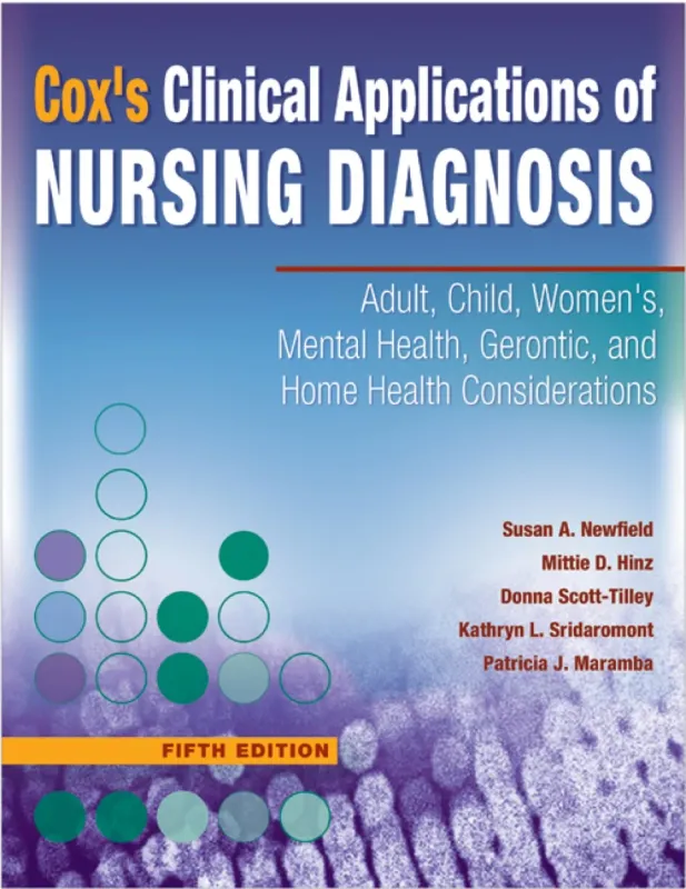 Cox's Clinical Applications of Nursing Diagnosis: Adult, Child, Women's, Mental Health, Geronic, and Home Health Considerations, 5th Edition