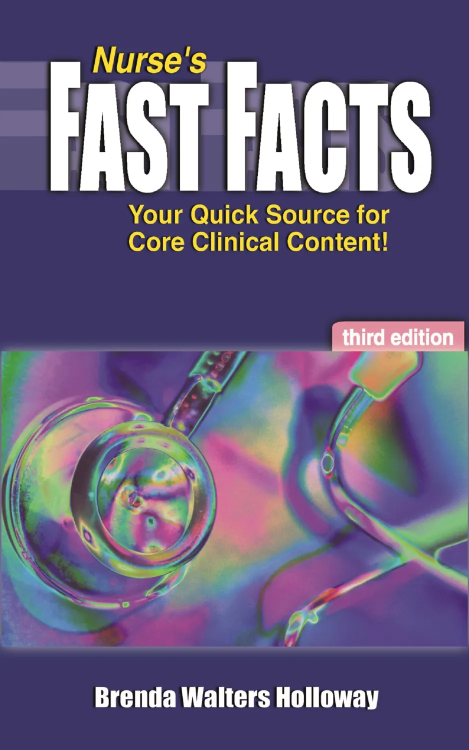 Nurse's Fast Facts: Your Quick Source for Core Clinical Content, 3rd Edition