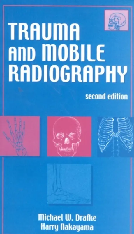 Trauma and Mobile Radiography, 2nd Edition