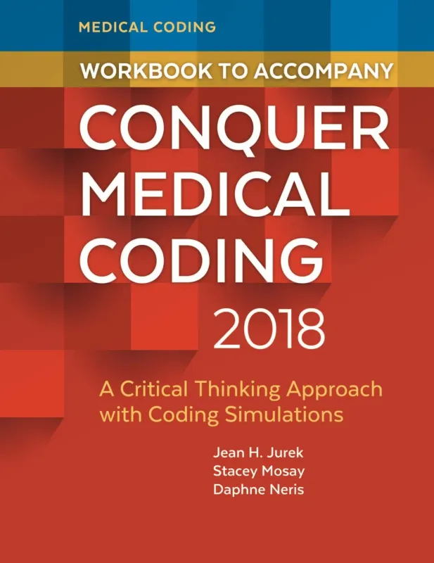 Workbook to Accompany Conquer Medical Coding 2018 A Critical Thinking Approach with Coding Simulations, 3rd Edition