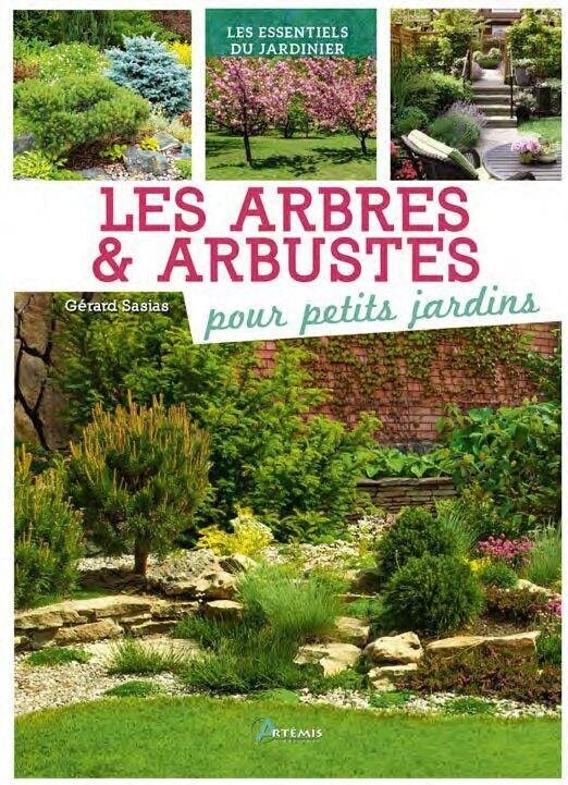 Les arbres et arbustes pour petits jardins - Gérard Sasias