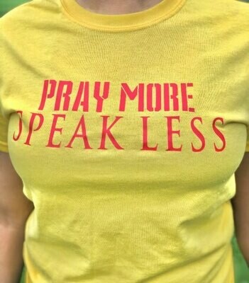 &quot;Pray More 
Speak Less&quot;
 Apparel