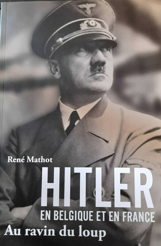 Au Ravin du Loup - Hitler en Belgique et en France