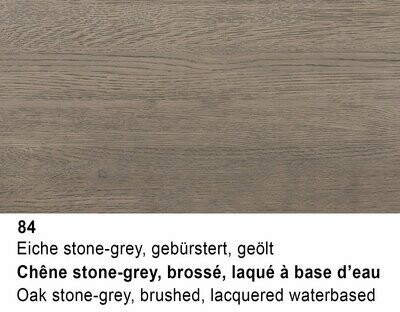 (84) Chêne Stone-Grey, brossé, laqué à base d'eau