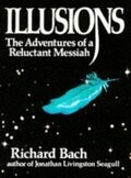 Illusions The adventures of a reluctant Messiah, Richard Bach