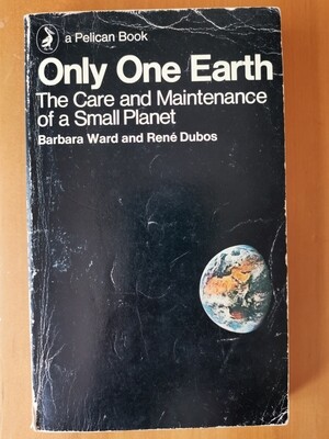 Only one earth, Barbara Ward and Rene Dubis