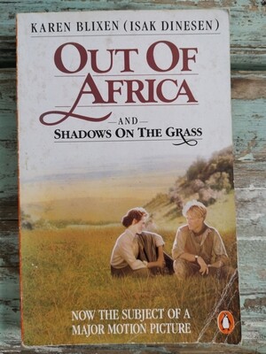 Out of Africa and Shadows on the grass, Karen Blixen