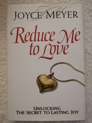 Reduce me to love, Joyce Meyer