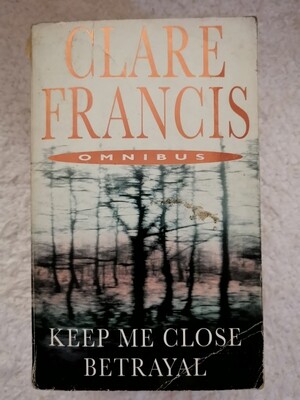 Keep me close & Betrayal, Clare Francis