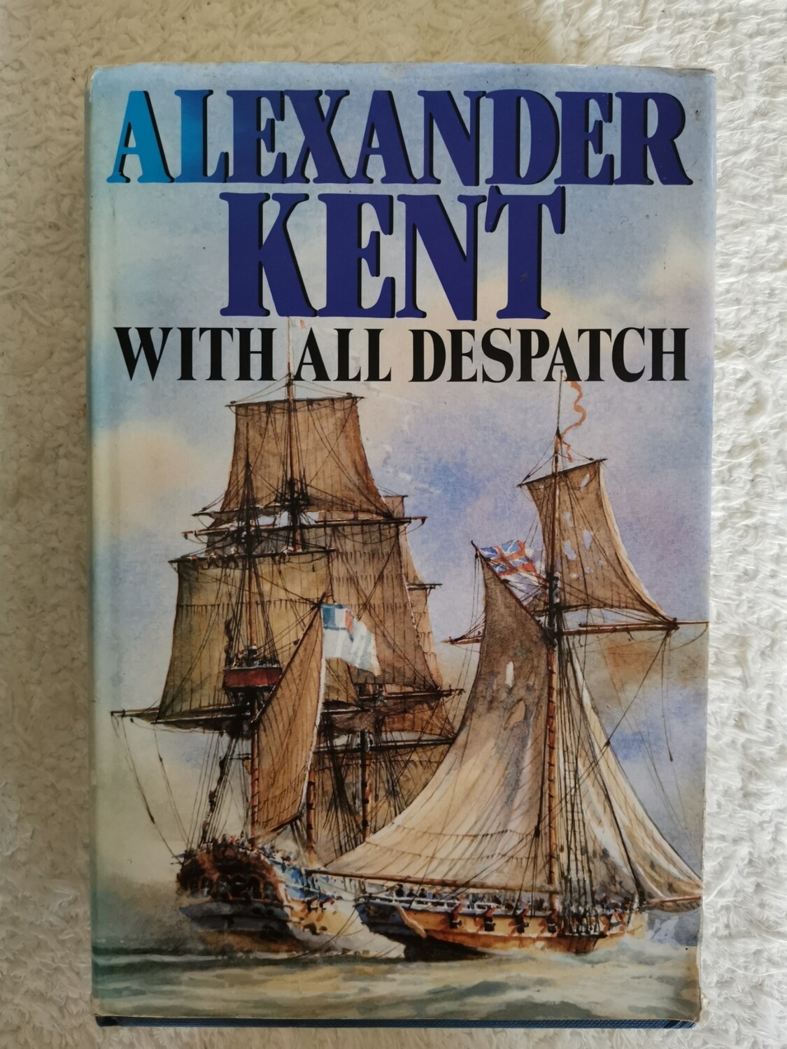 With all despatch, Alexander Kent