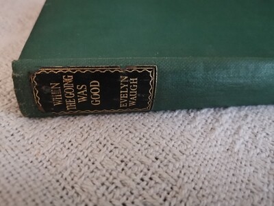 When the going was good, Evelyn Waugh