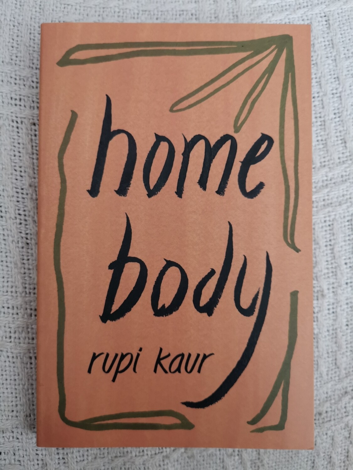 Home body, Rupi Kaur