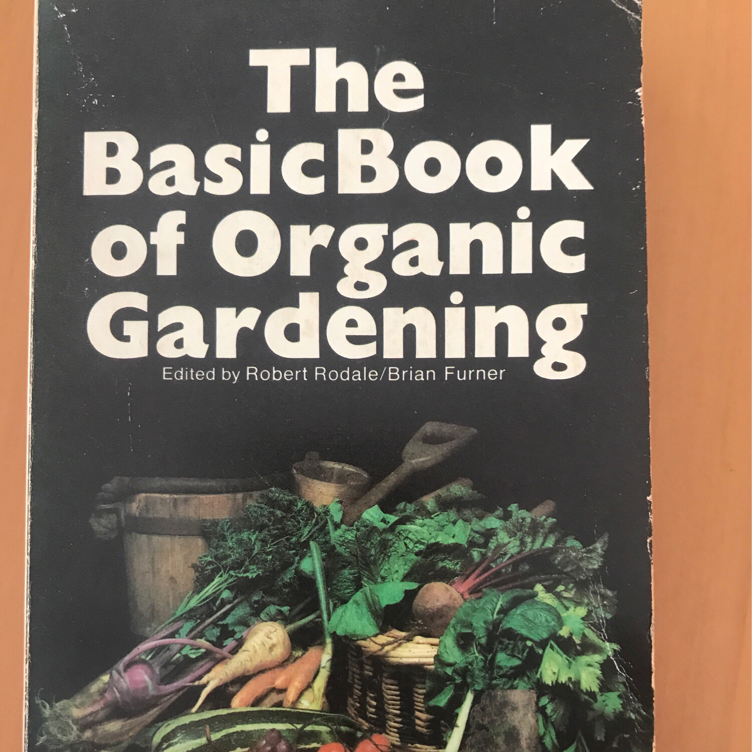 The Basic Book Of Organic Gardening, Edited By Robert Rodale And Brian Furner