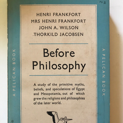 Before Philosophy, Henri Frankfort, Mrs Henri Frankfort, John A Wilson, Thorkild Jacobsen