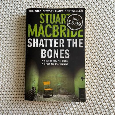 Shatter The Bones, Stuart MacBride