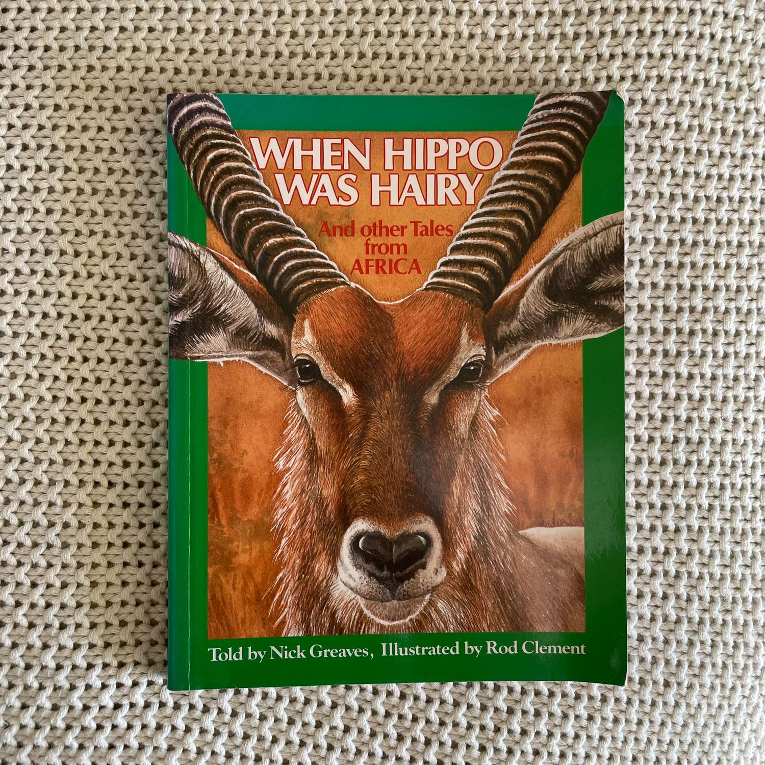 When Hippo Was Hairy – Nick Greaves (Illustrated by Rod Clement)