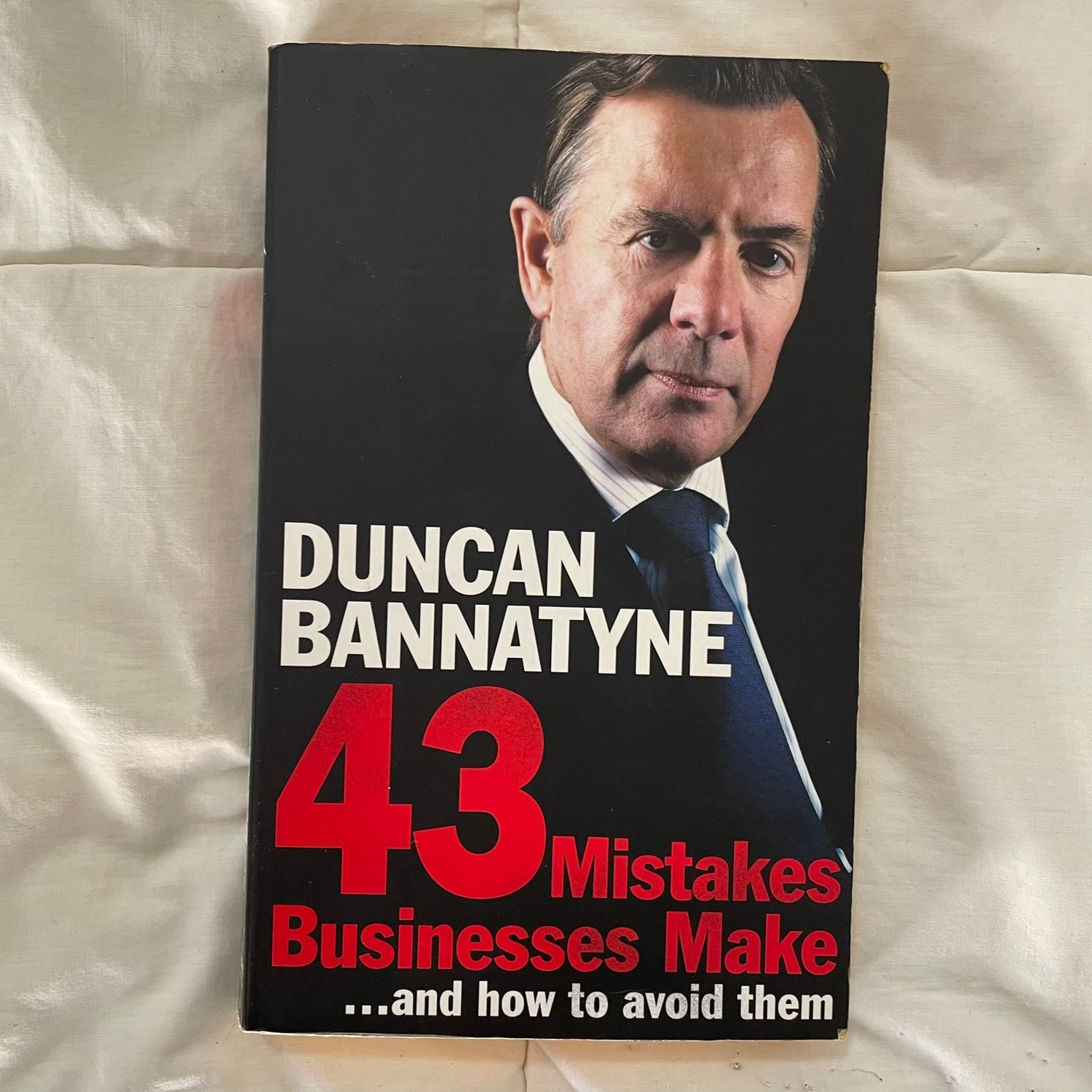 43 Mistakes Businesses Make by Duncan Bannatyne